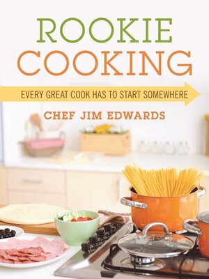 cover image of Rookie Cooking: Every Great Cook Has to Start Somewhere